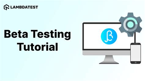 Beta Testing Tutorial: Comprehensive Guide With .